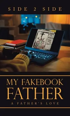 Az én álkönyves apám: Egy apa szeretete - My Fakebook Father: A Father's Love