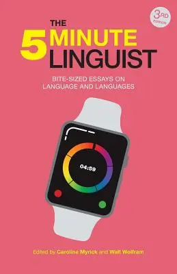 Az 5 perces nyelvész (3. kiadás): Falatnyi esszék a nyelvről és a nyelvekről - The 5-Minute Linguist (3rd Edition): Bite-sized Essays on Language and Languages