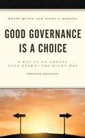 A jó kormányzás egy választás: Egy út a testület helyes újjáalakításához, 2. kiadás - Good Governance is a Choice: A Way to Re-Create Your Board the Right Way, 2nd Edition