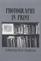 Fotográfia nyomtatásban: Írások 1816-tól napjainkig - Photography in Print: Writings from 1816 to the Present