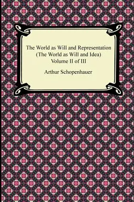 A világ mint akarat és ábrázolás (A világ mint akarat és eszme), II. kötet III. kötet - The World as Will and Representation (the World as Will and Idea), Volume II of III