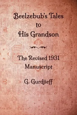 Belzebub meséi az unokájának - Az 1931-es átdolgozott kézirat - Beelzebub's Tales to His Grandson - The Revised 1931 Manuscript