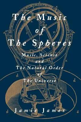 A szférák zenéje; Zene, tudomány és a világegyetem természetes rendje - The Music of the Spheres; Music, Science, and the Natural Order of the Universe