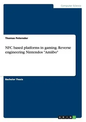 NFC-alapú platformok a szerencsejátékban. A Nintendos Amiibo visszafejtése - NFC based platforms in gaming. Reverse engineering Nintendos Amiibo