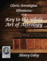 Az asztrológia egész művészetének kulcsa - Key to the Whole Art of Astrology