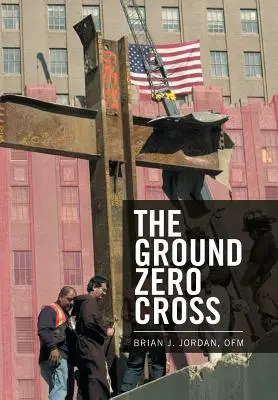 A Ground Zero kereszt - The Ground Zero Cross