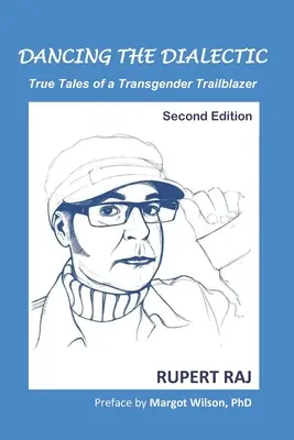 A dialektika tánca: Egy transznemű úttörő igaz történetei - Dancing the Dialectic: True Tales of a Transgender Trailblazer