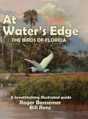 At Water's Edge: A madarak Florida - At Water's Edge: The Birds of Florida