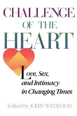 A szív kihívása: Szerelem, szex és intimitás a változó időkben - Challenge of the Heart: Love, Sex, and Intimacy in Changing Times