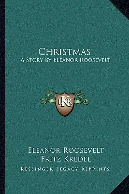 Karácsony: Eleanor Roosevelt története - Christmas: A Story by Eleanor Roosevelt