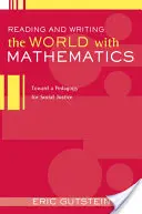 A világ olvasása és írása matematikával: A társadalmi igazságosság pedagógiája felé - Reading and Writing the World with Mathematics: Toward a Pedagogy for Social Justice