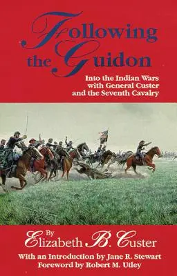 A vezérhadjárat nyomában, 33: Az indián háborúkba Custer tábornokkal és a hetedik lovassággal - Following the Guidon, 33: Into the Indian Wars with General Custer and the Seventh Cavalry