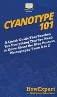 Cyanotype 101: Egy gyors útmutató, amely megtanít mindent, amit a kék fotográfiai folyamatról tudni kell A-tól Z-ig - Cyanotype 101: A Quick Guide That Teaches You Everything That You Need to Know About the Blue Photography Process From A to Z