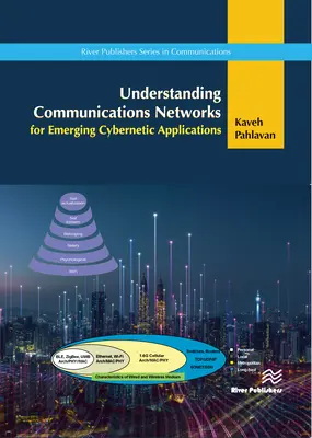 A kommunikációs hálózatok megértése a kialakulóban lévő kibernetikai alkalmazásokhoz - Understanding Communications Networks for Emerging Cybernetics Applications