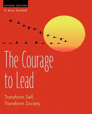 A bátorság a vezetéshez: Transform Self, Transform Society - The Courage to Lead: Transform Self, Transform Society