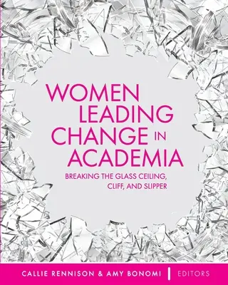 Women Leading Change in Academia (Ženy, které vedou změny v akademické sféře): Prolomení skleněného stropu, útesu a bačkory - Women Leading Change in Academia: Breaking the Glass Ceiling, Cliff, and Slipper