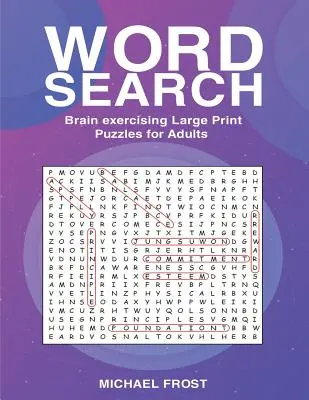 Szókereső: Agytorna nagyméretű rejtvények felnőttek számára - Word Search: Brain Exercising Large Print Puzzles For Adults