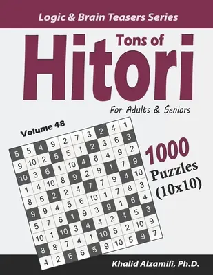 Tons of Hitori for Adults & Seniors: Nyomtatás: 1000 rejtvény (10x10) - Tons of Hitori for Adults & Seniors: 1000 Puzzles (10x10)