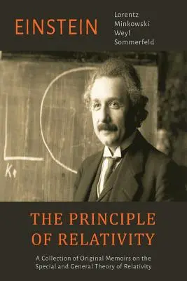 A relativitás elve: A speciális és az általános relativitáselméletről szóló eredeti emlékiratok gyűjteménye - The Principle of Relativity: A Collection of Original Memoirs on the Special and General Theory of Relativity