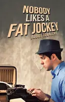 Senki sem szereti a kövér zsokét - Nobody Likes a Fat Jockey