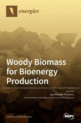 Fás biomassza bioenergia előállítására - Woody Biomass for Bioenergy Production