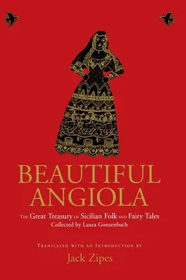 Szép Angiola: Laura Gonzenbach elveszett szicíliai népmeséi és meséi - Beautiful Angiola: The Lost Sicilian Folk and Fairy Tales of Laura Gonzenbach