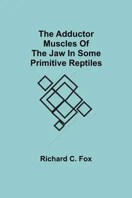 Az állkapocs hajtóizmai néhány primitív hüllőnél - The Adductor Muscles of the Jaw In Some Primitive Reptiles