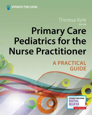 Primary Care Pediatrics for the Nurse Practitioner: Gyakorlati megközelítés - Primary Care Pediatrics for the Nurse Practitioner: A Practical Approach