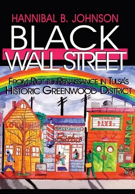 Black Wall Street: A lázadástól a reneszánszig Tulsa történelmi Greenwood kerületében - Black Wall Street: From Riot to Renaissance in Tulsa's Historic Greenwood District