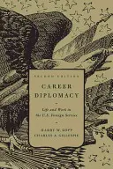 Karrierdiplomácia: Élet és munka az amerikai külszolgálatban, második kiadás - Career Diplomacy: Life and Work in the U.S. Foreign Service, Second Edition