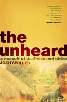 A hallatlan: A Memoir of Deafness and Africa - The Unheard: A Memoir of Deafness and Africa