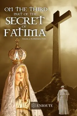 A fatimai titok harmadik részéről: Második kiadás - On the Third Part of the Secret of Fatima: Second Printing