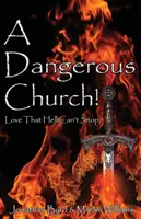 Egy veszélyes egyház: Szerelem, amit a pokol nem állíthat meg - A Dangerous Church: Love That Hell Can't Stop