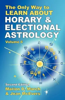 Az egyetlen út a horoszkóp és a választási asztrológia megismeréséhez - The Only Way to Learn About Horary and Electional Astrology