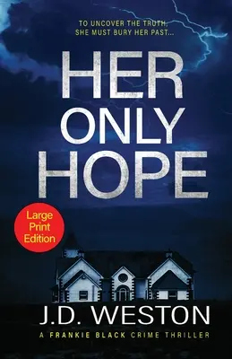 Az egyetlen reménye: Egy brit krimi thriller regénye - Her Only Hope: A British Crime Thriller Novel