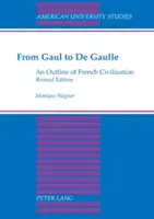 Galliától De Gaulle-ig; A francia civilizáció vázlata - From Gaul to De Gaulle; An Outline of French Civilization