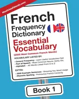 Francia gyakorisági szótár - Alapvető szókincs: 2500 leggyakoribb francia szó - French Frequency Dictionary - Essential Vocabulary: 2500 Most Common French Words