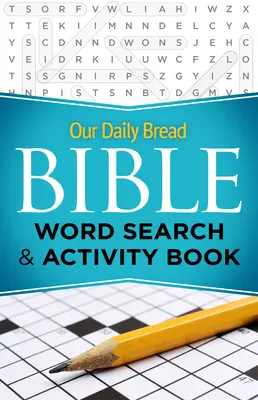 Our Daily Bread Bible Word Search & Activity Book (A napi kenyerünk bibliai szókereső és tevékenységkönyv) - Our Daily Bread Bible Word Search & Activity Book