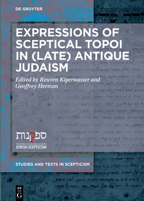 A szkeptikus topik kifejezései a (késő)antik judaizmusban - Expressions of Sceptical Topoi in (Late) Antique Judaism