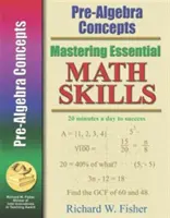 Az alapvető matematikai készségek elsajátítása: Algebra előtti fogalmak - Mastering Essential Math Skills: Pre-Algebra Concepts