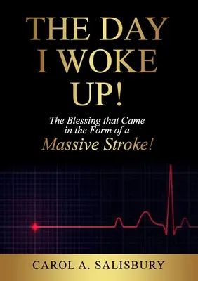 A nap, amikor felébredtem!: Az áldás, amely egy hatalmas ütés formájában érkezett! - The Day I Woke Up!: The Blessing that Came in the Form of a Massive Stroke!