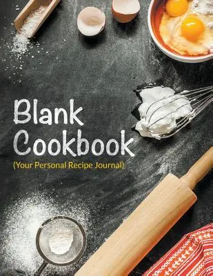 Blank Cookbook (A személyes recept napló) - Blank Cookbook (Your Personal Recipe Journal)