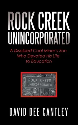 Rock Creek Unincorporated: Egy rokkant szénbányász fia, aki az oktatásnak szentelte életét - Rock Creek Unincorporated: A Disabled Coal Miner's Son Who Devoted His Life to Education