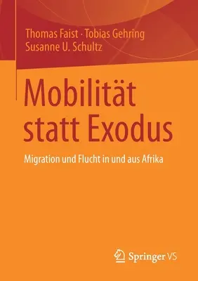 Mobilitt Statt Exodus: Migration Und Flucht in Und Aus Afrika (Migráció és menekülés Afrikában és Afrikából) - Mobilitt Statt Exodus: Migration Und Flucht in Und Aus Afrika