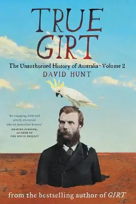 True Girt: Ausztrália engedély nélküli története - True Girt: The Unauthorised History of Australia