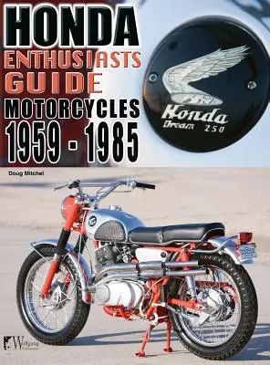 Honda motorkerékpárok 1959-1985: Lelkes motorosok útmutatója - Honda Motorcycles 1959-1985: Enthusiasts Guide