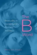 The B Word: Bisexualitás a kortárs filmben és televízióban - The B Word: Bisexuality in Contemporary Film and Television