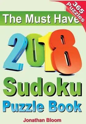 A 2018-as Sudoku rejtvénykönyv, amit mindenképpen meg kell szerezned: 2018-as sudoku rejtvénykönyv 365 napi sudoku játékhoz. Sudoku rejtvények az év minden napjára. 365 Sudoku játék - The Must Have 2018 Sudoku Puzzle Book: 2018 sudoku puzzle book for 365 daily sudoku games. Sudoku puzzles for every day of the year. 365 Sudoku Games