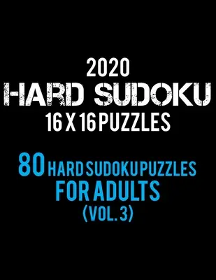 2020 Hard Sudoku 16 X 16 rejtvények 80 nehéz Sudoku rejtvény felnőtteknek (3. kötet): Nehéz szint felnőtteknek - Minden 16*16 kemény 80+ Sudoku - Sudoku rejtvénykönyvek - - 2020 Hard Sudoku 16 X 16 Puzzles 80 Hard Sudoku Puzzles For Adults (Vol. 3): Hard Level for Adults - All 16*16 Hard 80+ Sudoku - Sudoku Puzzle Books -