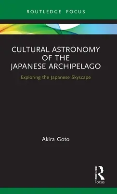 A japán szigetvilág kulturális csillagászata: A japán égbolt felfedezése - Cultural Astronomy of the Japanese Archipelago: Exploring the Japanese Skyscape